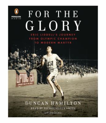 For the Glory: Eric Liddell's Journey from Olym... 0399565817 Book Cover
