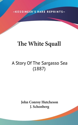 The White Squall: A Story Of The Sargasso Sea (... 1120248078 Book Cover