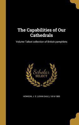 The Capabilities of Our Cathedrals; Volume Talb... 1360852441 Book Cover