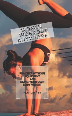 Women Workout Anywhere: Practice Without Equipm... B09L51V2X4 Book Cover