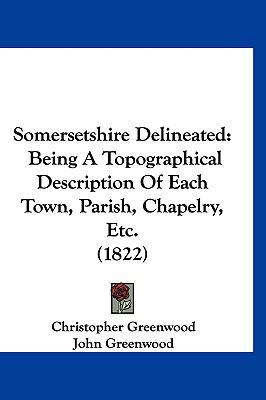 Somersetshire Delineated: Being A Topographical... 112079983X Book Cover