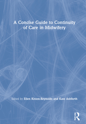 A Concise Guide to Continuity of Care in Midwifery 036750846X Book Cover