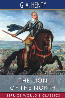 The Lion of the North (Esprios Classics) 1006612025 Book Cover