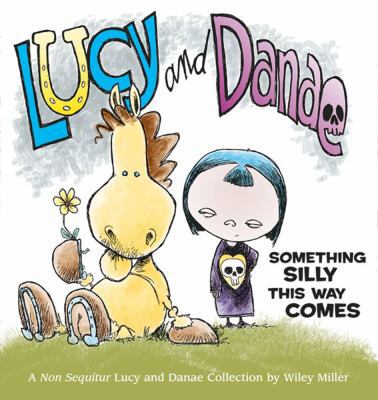 Lucy and Danae: Something Silly This Way Comesv... 0740750992 Book Cover