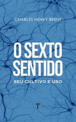 O Sexto Sentido: Seu Cultivo e Uso [Portuguese] B08Y4HB7RH Book Cover