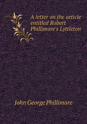 A letter on the article entitled Robert Phillim... 5518702930 Book Cover