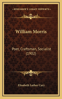 William Morris: Poet, Craftsman, Socialist (1902) 1164390910 Book Cover