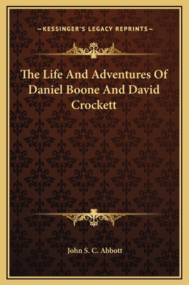 The Life And Adventures Of Daniel Boone And Dav... 1169355323 Book Cover