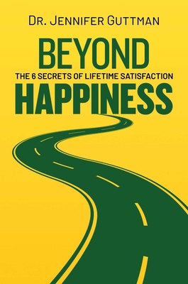 Beyond Happiness: The 6 Secrets of Lifetime Sat... 1637587945 Book Cover