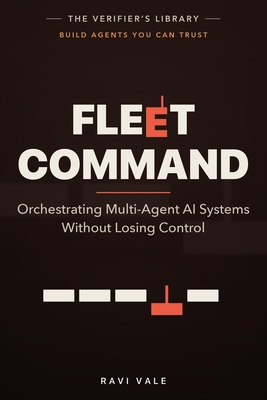 Fleet Command: Orchestrating Multi-Agent AI Sys... B0H5NTNG63 Book Cover