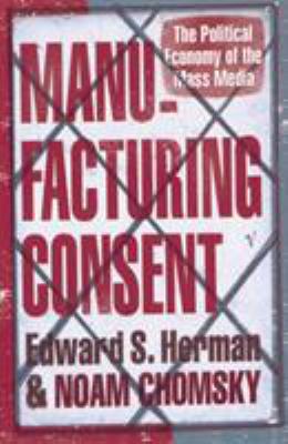 Manufacturing Consent: The Political Economy of... 0099533111 Book Cover