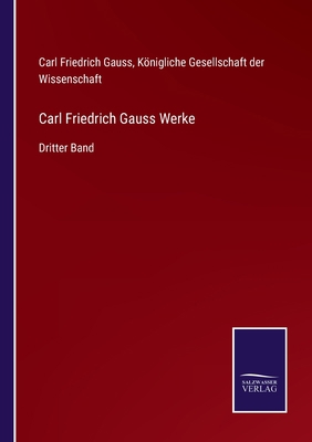 Carl Friedrich Gauss Werke: Dritter Band [German] 3752544961 Book Cover