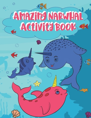 Amazing Narwhal Activity Book: Features Colorin... 1697375367 Book Cover