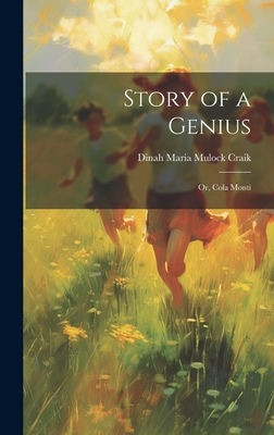 Story of a Genius; Or, Cola Monti 1020824875 Book Cover