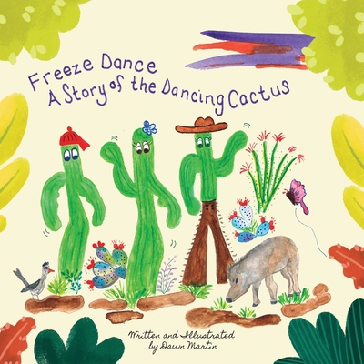 Freeze Dance: A Story of the Dancing Cactus B0FD65V9MF Book Cover
