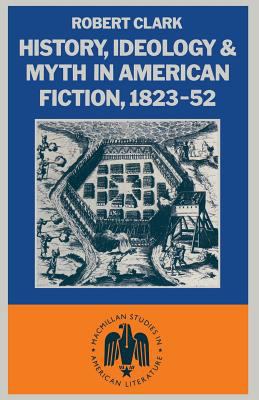 History, Ideology and Myth in American Fiction,... 1349176907 Book Cover