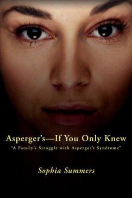 Asperger's-If You Only Knew: A Family's Struggl... 0595449328 Book Cover