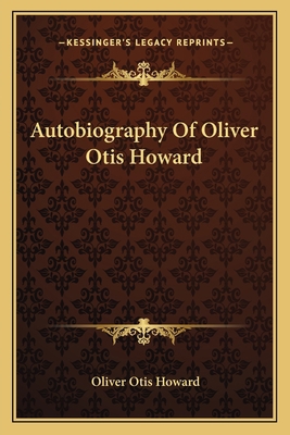 Autobiography Of Oliver Otis Howard 1163130095 Book Cover