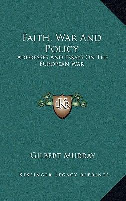 Faith, War and Policy: Addresses and Essays on ... 1163543829 Book Cover