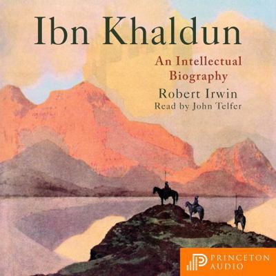 Ibn Khaldun: An Intellectual Biography 0691193037 Book Cover