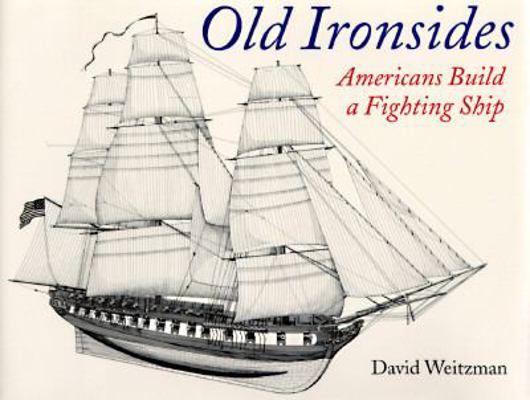 Old Ironsides: Americans Build a Fighting Ship 0395746787 Book Cover