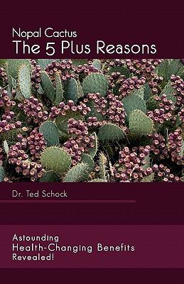 Nopal Cactus The 5 Plus Reasons: Astounding Hea... 1456481002 Book Cover