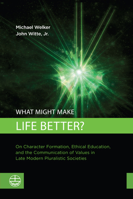 What Might Make Life Better?: On Character Form... B0FC8SGYP5 Book Cover