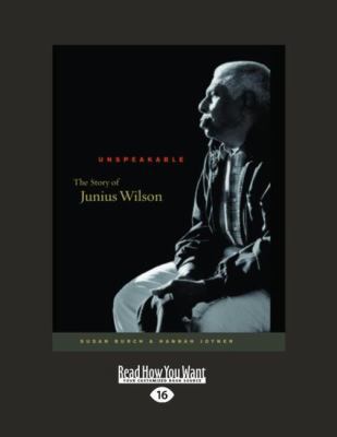 Unspeakable: The Story of Junius Wilson [Large Print] 145874289X Book Cover