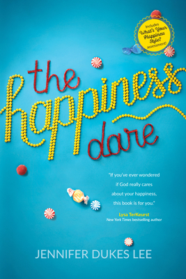 The Happiness Dare: Pursuing Your Heart's Deepe... 1496411145 Book Cover