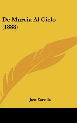 De Murcia Al Cielo (1888) [Spanish] 116236596X Book Cover