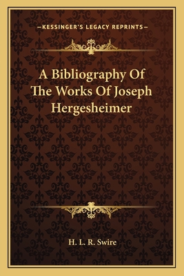 A Bibliography of the Works of Joseph Hergesheimer 1163748684 Book Cover