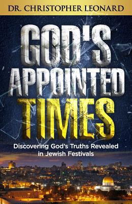 God's Appointed Times: Discovering God's Truths... 1945793708 Book Cover