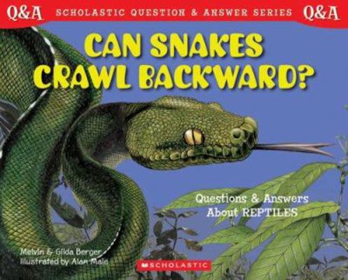 Can Snakes Crawl Backward?: Questions and Answe... 0439193818 Book Cover