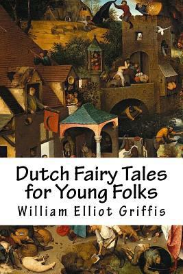 Dutch Fairy Tales for Young Folks 1725903539 Book Cover