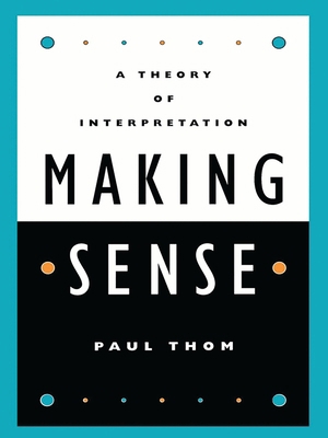 Making Sense: A Theory of Interpretation 0847697835 Book Cover