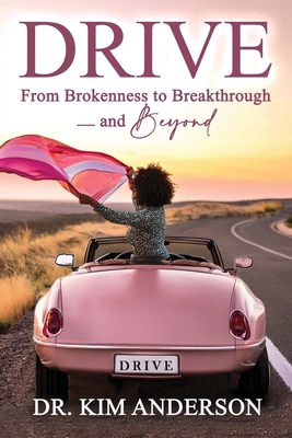 Drive: From Brokenness to Breakthrough -- and B... B0FCN1GTSR Book Cover