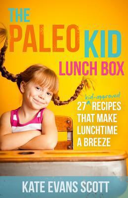 The Paleo Kid Lunch Box: 27 Kid-Approved Recipe... 0991972929 Book Cover