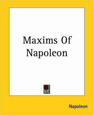 Maxims Of Napoleon 1419133306 Book Cover