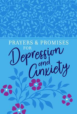 Prayers & Promises for Depression and Anxiety 1424559197 Book Cover