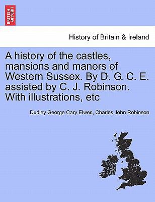 A History of the Castles, Mansions and Manors o... 1241413533 Book Cover