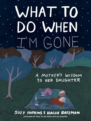 What to Do When I'm Gone: A Mother's Wisdom to ... 1526638835 Book Cover
