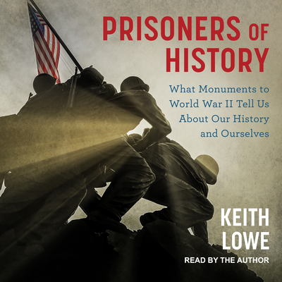 Prisoners of History: What Monuments to World W... 1705242022 Book Cover