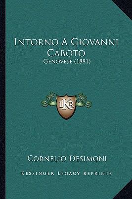 Intorno A Giovanni Caboto: Genovese (1881) [Italian] 1168321832 Book Cover