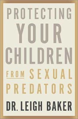 Protecting Your Children From Sexual Predators 0312272154 Book Cover