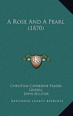 A Rose and a Pearl (1870) 1164773755 Book Cover