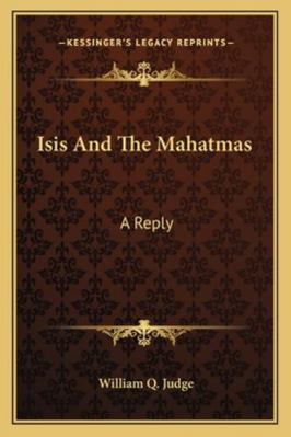 Isis And The Mahatmas: A Reply 1162943009 Book Cover