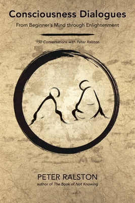 Consciousness Dialogues: From Beginner's Mind T... 1623172284 Book Cover