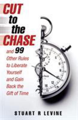 Cut to the Chase: And 99 Other Rules to Liberat... 1905211414 Book Cover