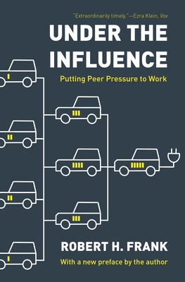 Under the Influence: Putting Peer Pressure to Work 0691227101 Book Cover