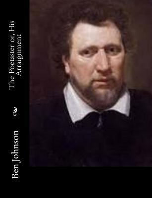 The Poetaster or, His Arraignment 1502344262 Book Cover